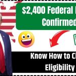 $2,400 Federal Benefit Confirmed!