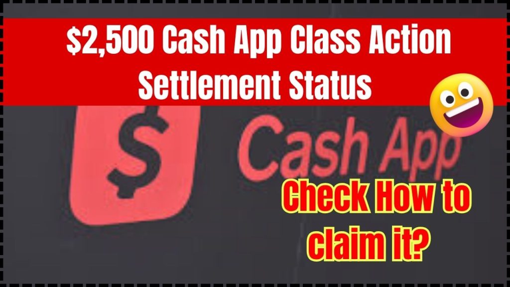 $2,500 Cash App Class Action Settlement Status