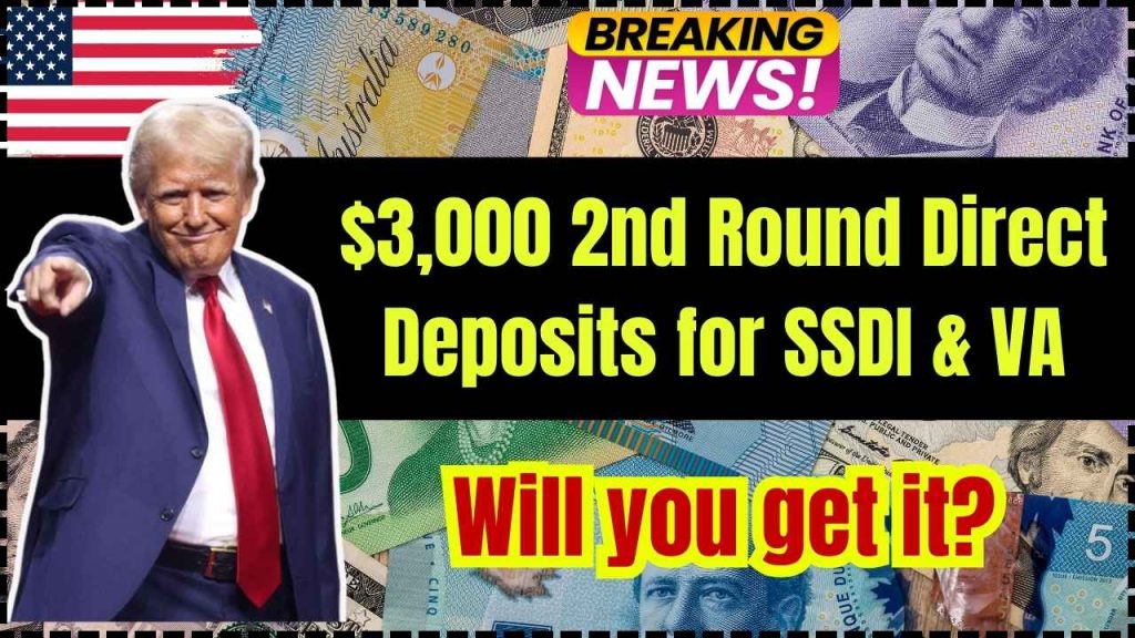 $3,000 2nd Round Direct Deposits for SSDI & VA in 2025