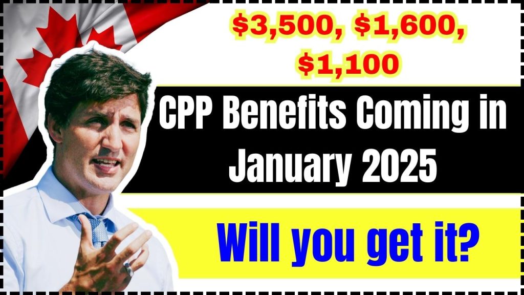 $3,500, $1,600, $1,100 CPP Benefits Coming in January 2025