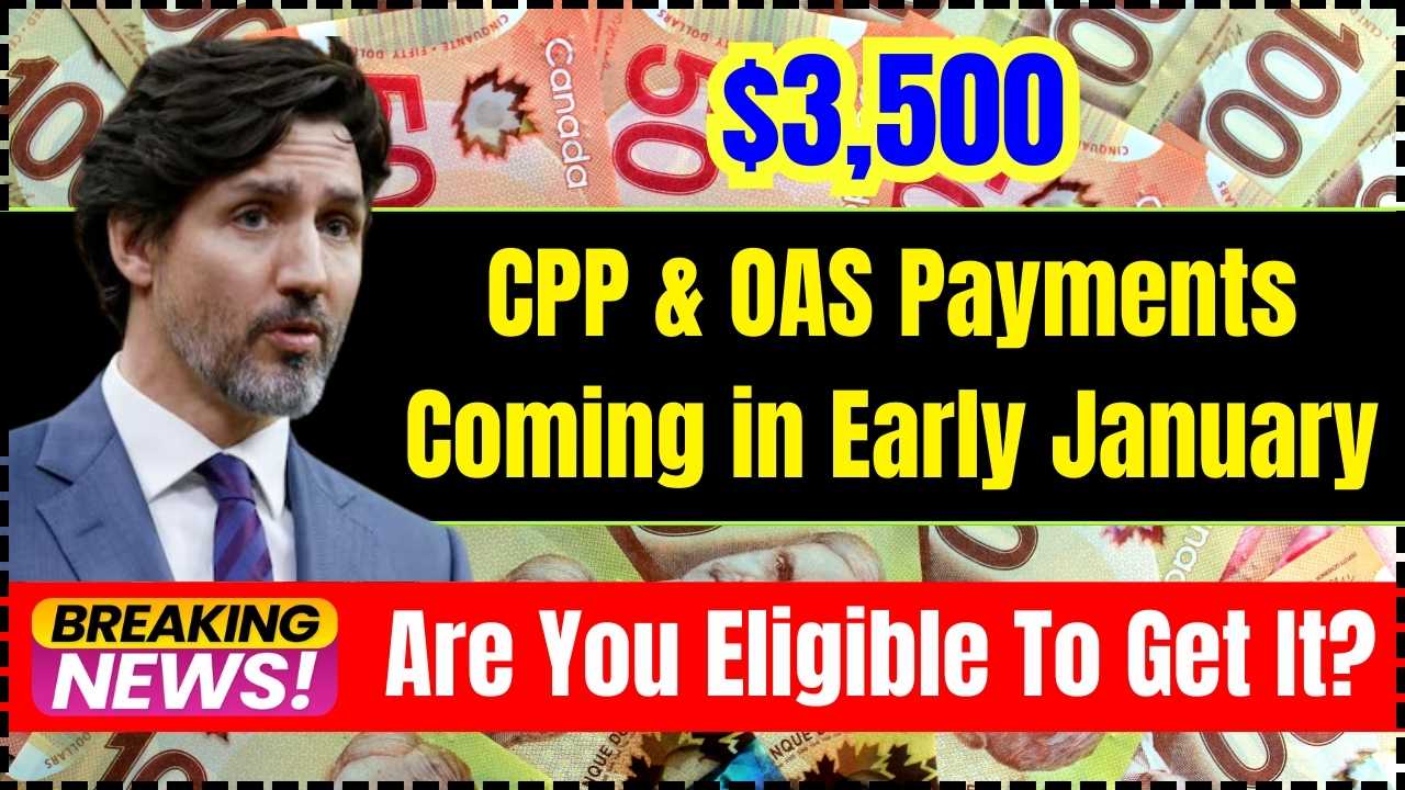 $3,500 CPP & OAS Payments Coming in Early January