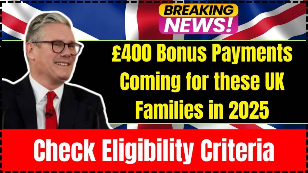 £400 Bonus Payments Coming for these UK Families in 2025