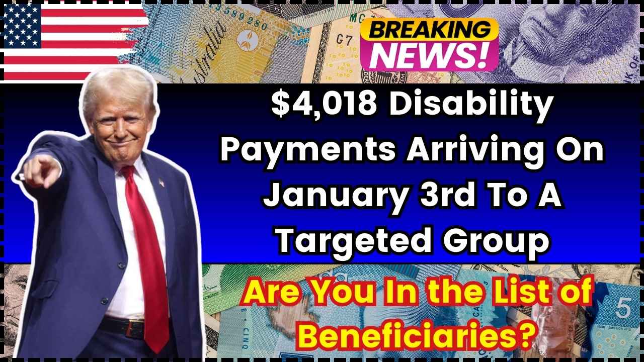 $4,018 Disability Payments Arriving On January 3rd To A Targeted Group