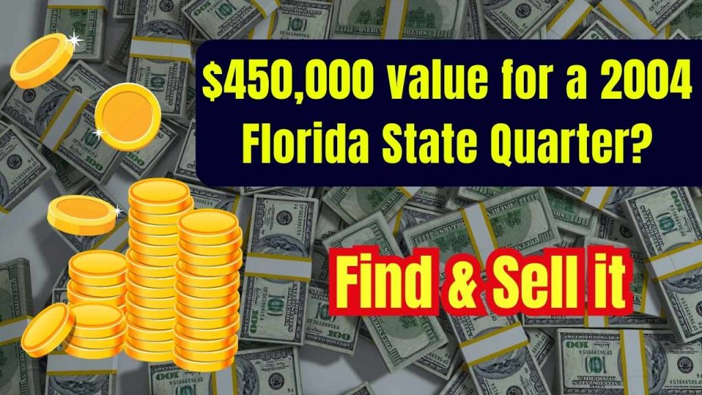 $450,000 value for a 2004 Florida State Quarter