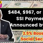 $484, $967, or $1,450 SSI Payments Announced by SSA