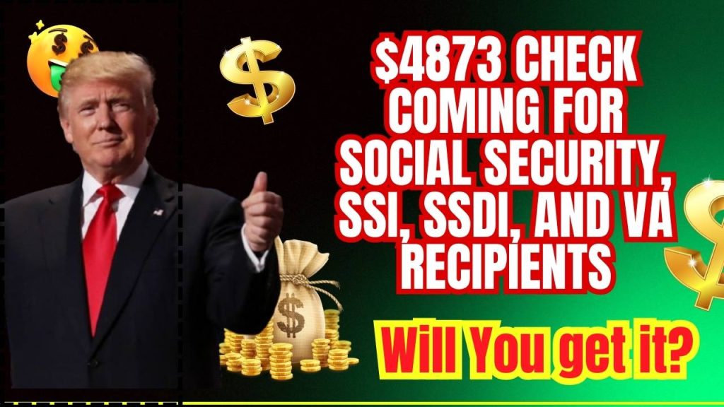 $4873 Check Coming for Social Security, SSI, SSDI, and VA Recipients