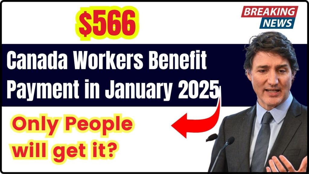 $566 Canada Workers Benefit Payment in January 2025