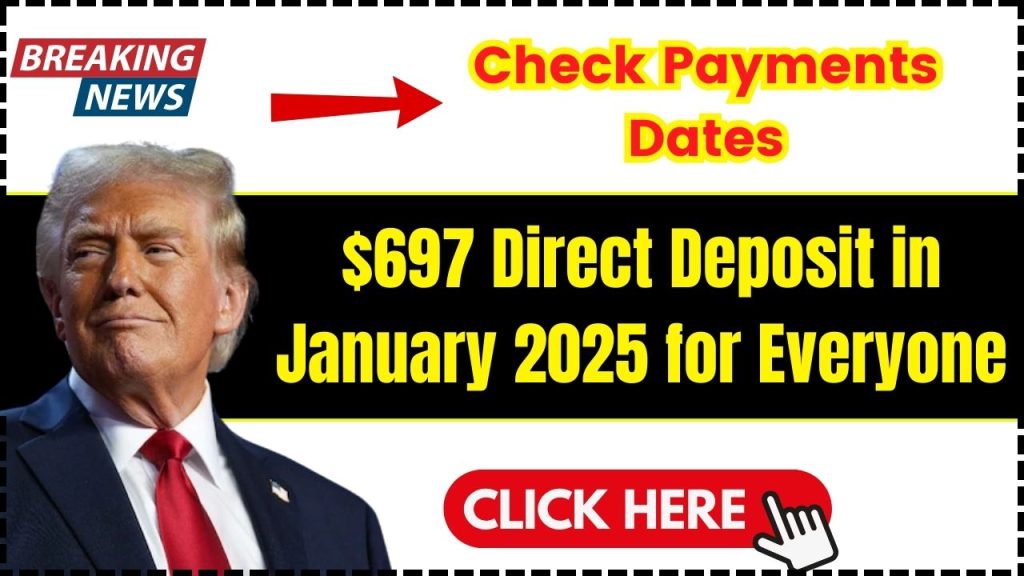 $697 Direct Deposit in January 2025 for Everyone