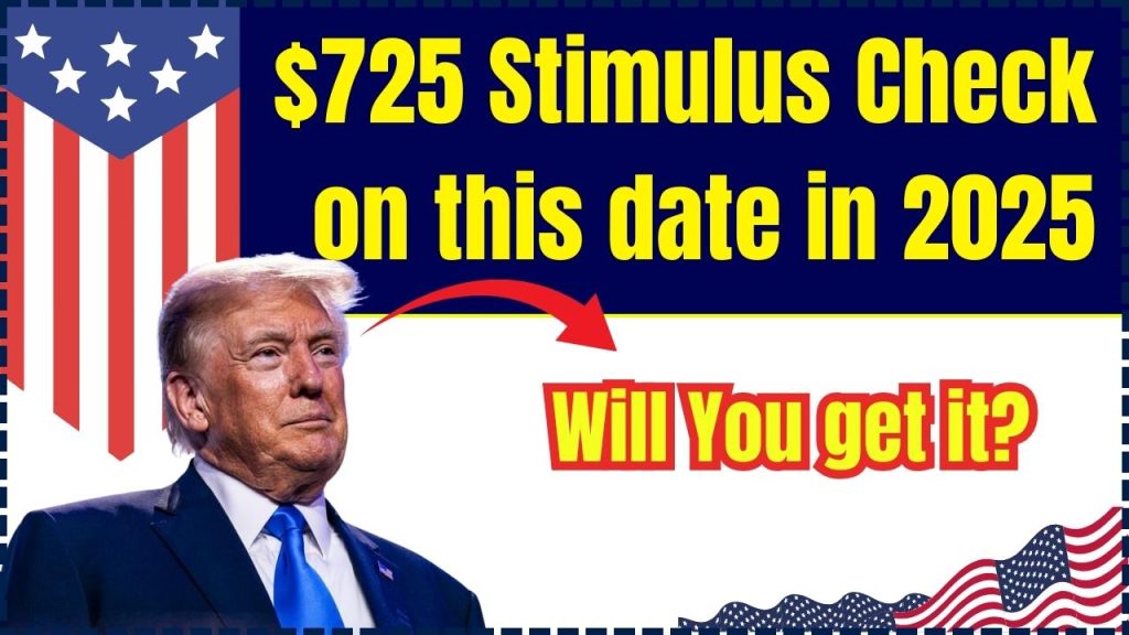 $725 Stimulus Check on this date in 2025