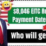 $8,046 EITC Refund Payment Date 2025