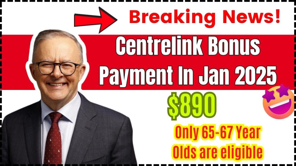 $890 Centrelink Bonus Payment In Jan 2025