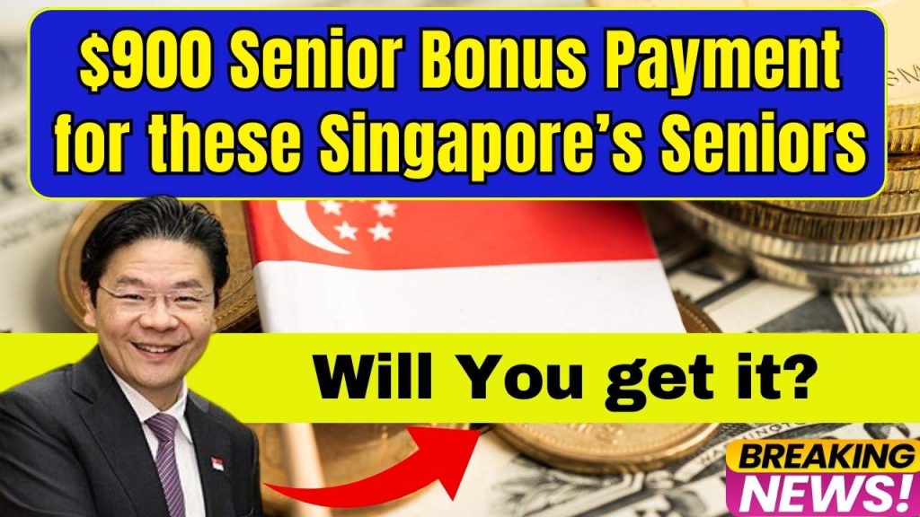 $900 Senior Bonus Payment for these Singapore’s Seniors 2025