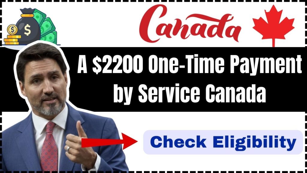 A $2200 One-Time Payment by Service Canada In January 2025