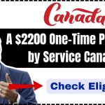 A $2200 One-Time Payment by Service Canada In January 2025