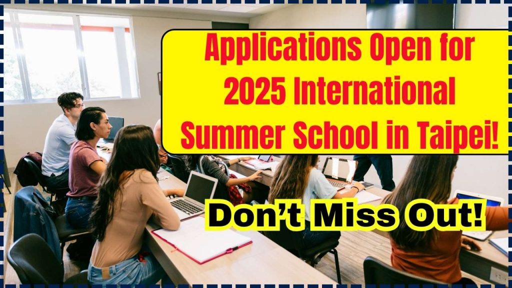 Applications Open for 2025 International Summer School in Taipei