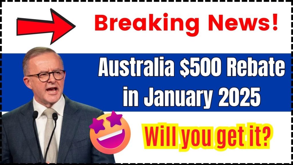 Australia $500 Rebate in January 2025