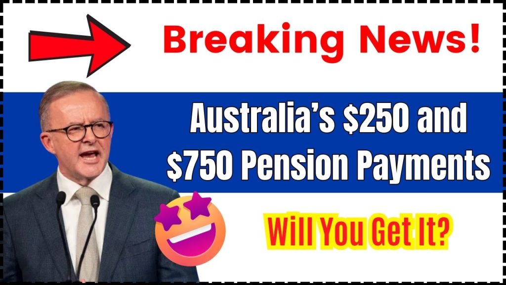 Australia’s $250 and $750 Pension Payments in January 2025