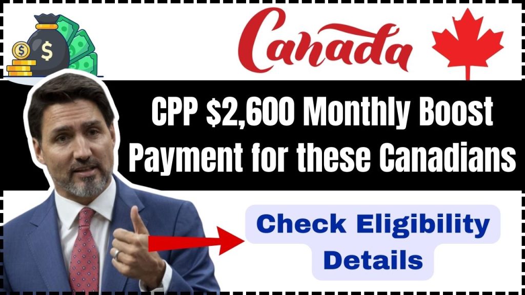 CPP $2,600 Monthly Boost Payment for these Canadians in 2025