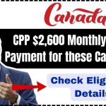 CPP $2,600 Monthly Boost Payment for these Canadians in 2025