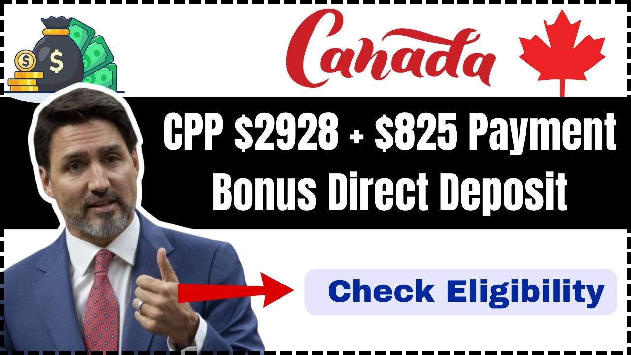 CPP $2928 + $825 Payment Bonus Direct Deposit In January 2025