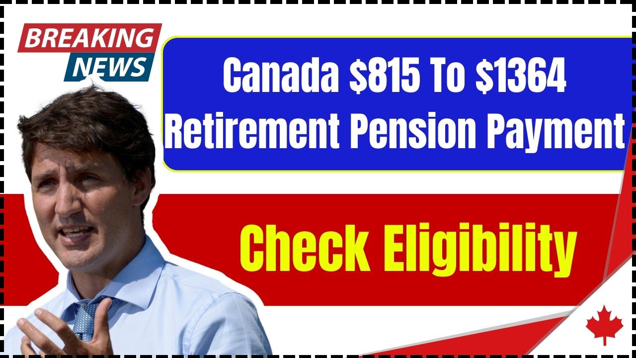 Canada $815 To $1364 Retirement Pension Payment in January 2025