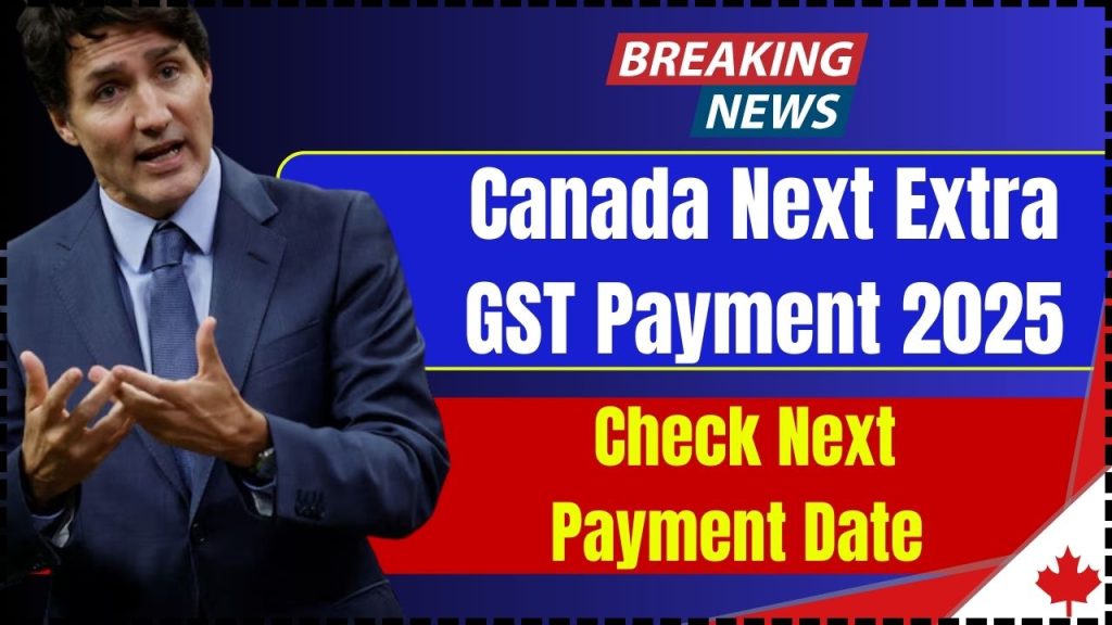 Canada Next Extra GST Payment 2025