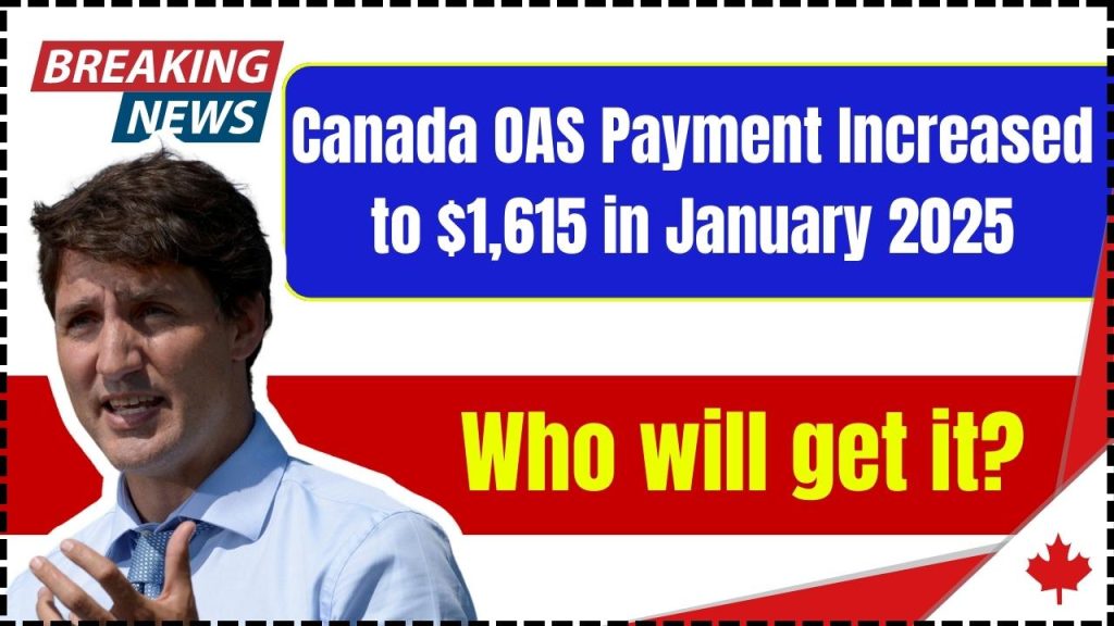 Canada OAS Payment Increased to $1,615 in January 2025