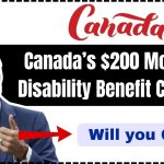 Canada’s $200 Monthly Disability Benefit Coming in January 2025