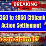 Claim $350 to $850 Citibank Class Action Settlement