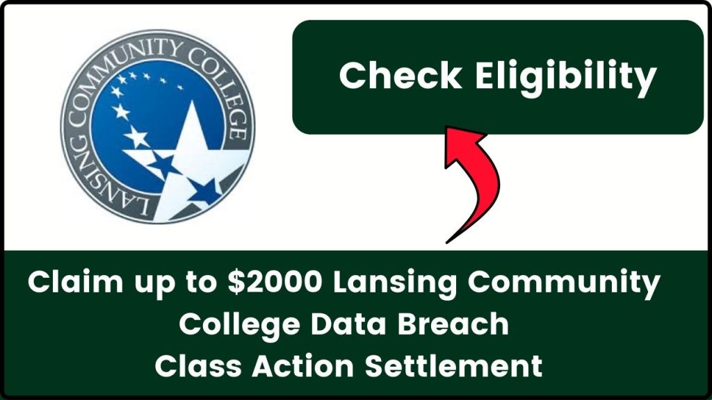 Claim up to $2000 Lansing Community College Data Breach Class Action Settlement