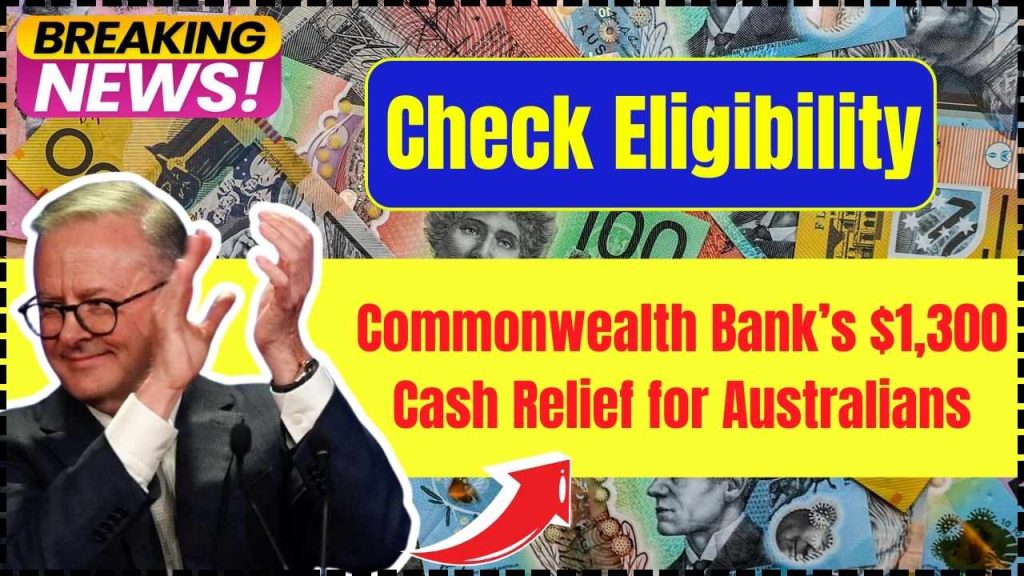 Commonwealth Bank’s $1,300 Cash Relief for Australians