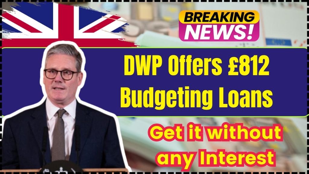 DWP Offers £812 Budgeting Loans