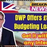 DWP Offers £812 Budgeting Loans