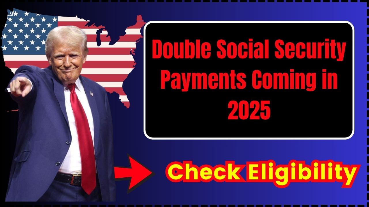 Double Social Security Payments Coming in 2025