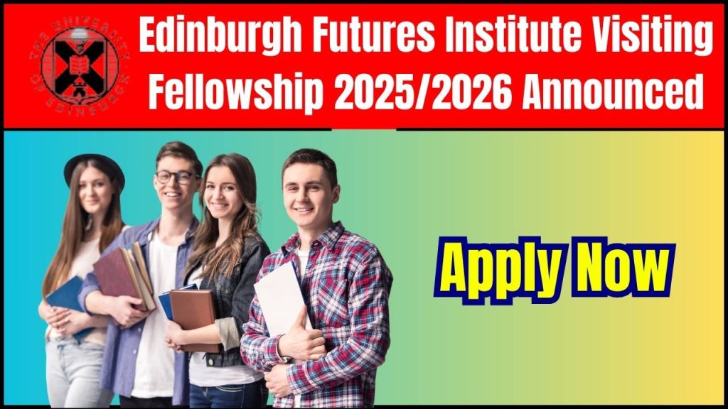 Edinburgh Futures Institute Visiting Fellowship 20252026 Announced