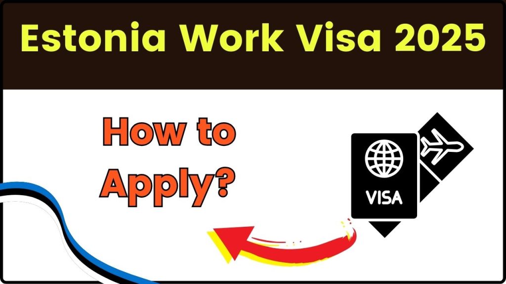 Estonia Work Visa 2025