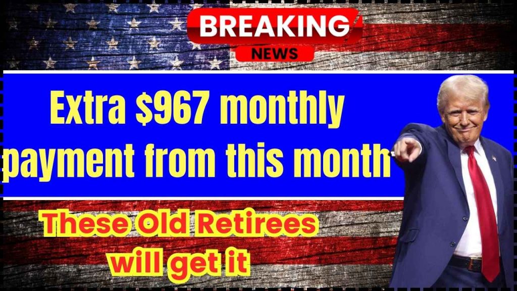 Extra $967 monthly payment from this month in 2025