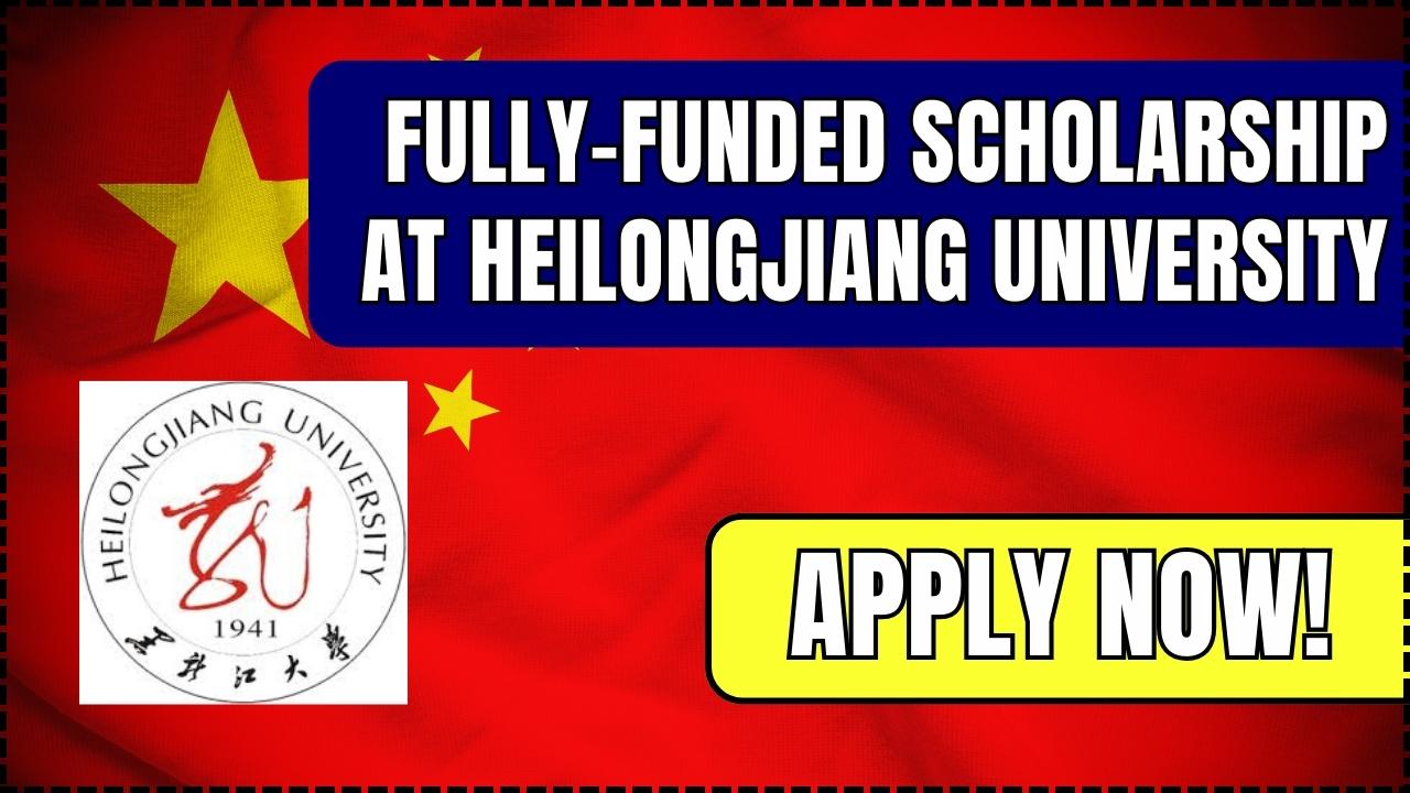 Fully-Funded Scholarship at Heilongjiang University for 2025