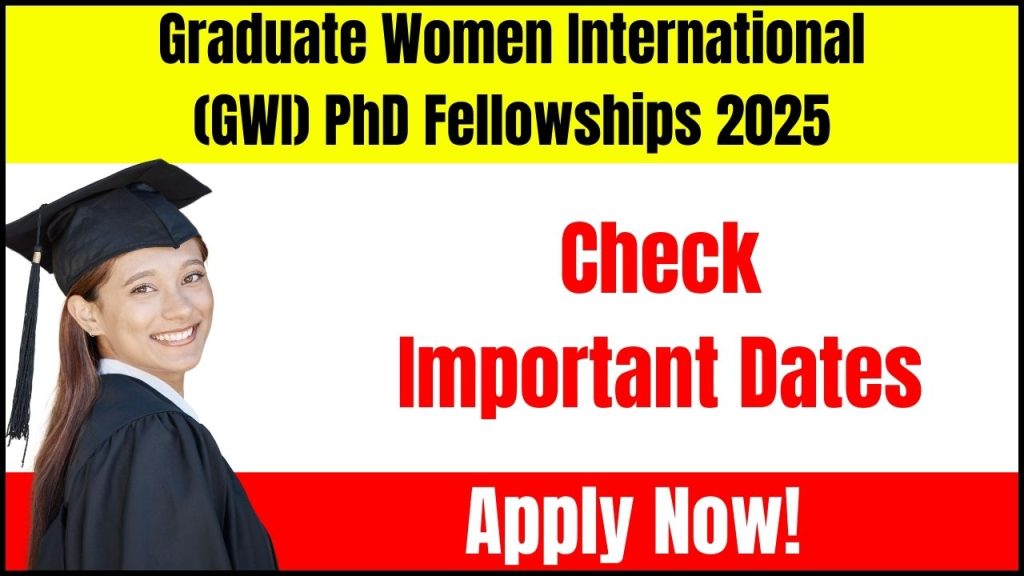 Graduate Women International (GWI) PhD Fellowships 2025