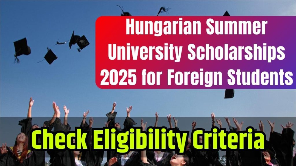 Hungarian Summer University Scholarships 2025 for Foreign Students