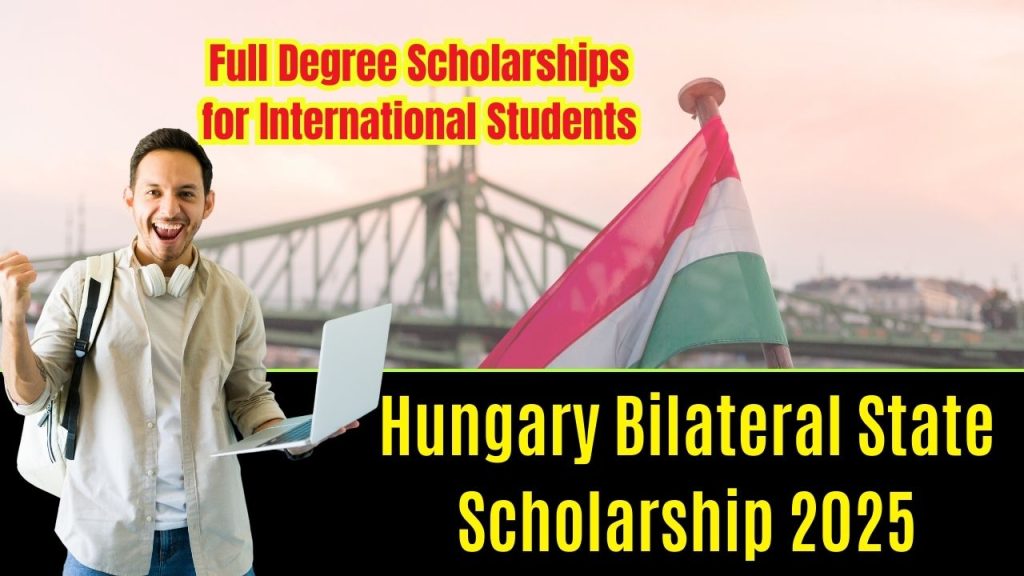 Hungary Bilateral State Scholarship 2025 Full Degree Scholarships for International Students