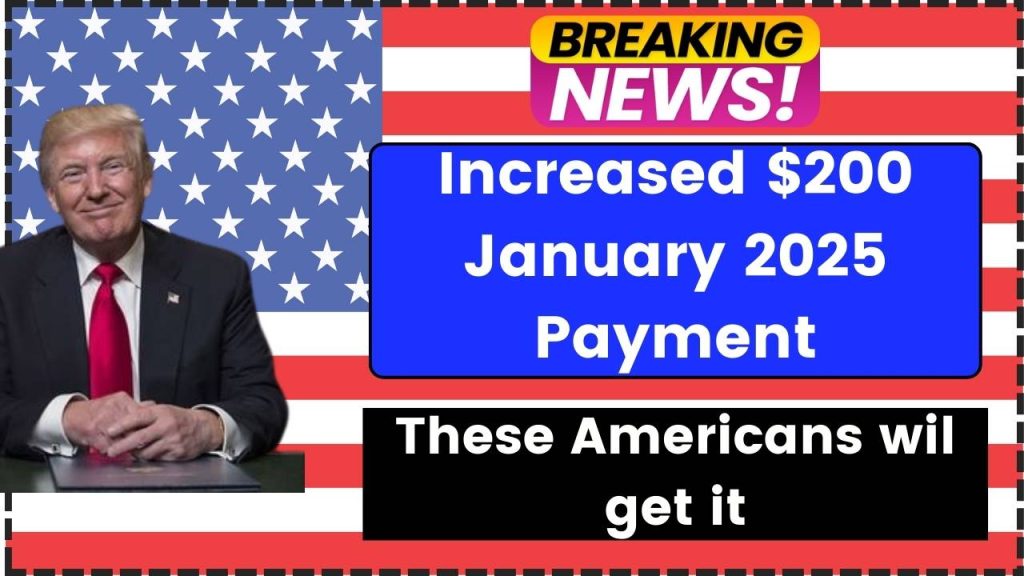 Increased $200 January 2025 Payment