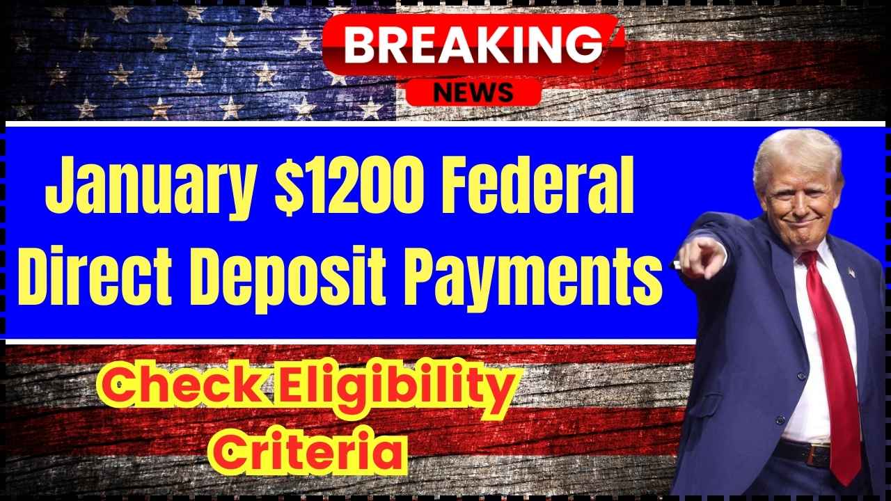 January $1200 Federal Direct Deposit Payments 2025