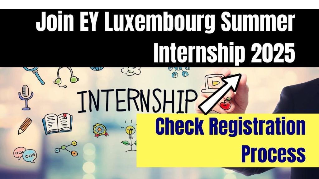 Join EY Luxembourg Summer Internship 2025