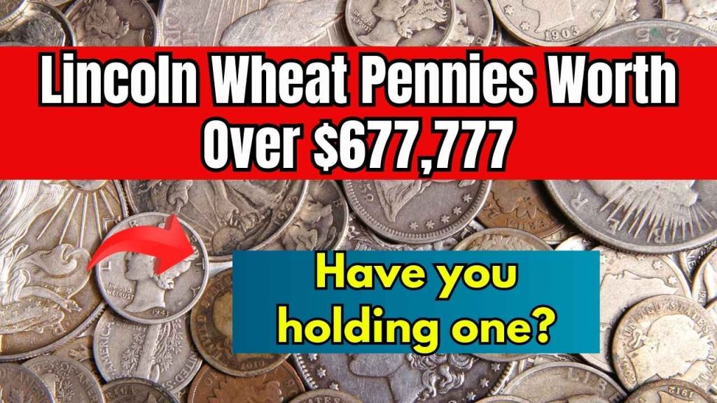 Lincoln Wheat Pennies Worth Over $677,777