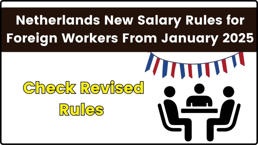 Netherlands New Salary Rules for Foreign Workers From January 2025