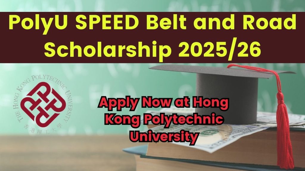 PolyU SPEED Belt and Road Scholarship 202526 Apply Now at Hong Kong Polytechnic University