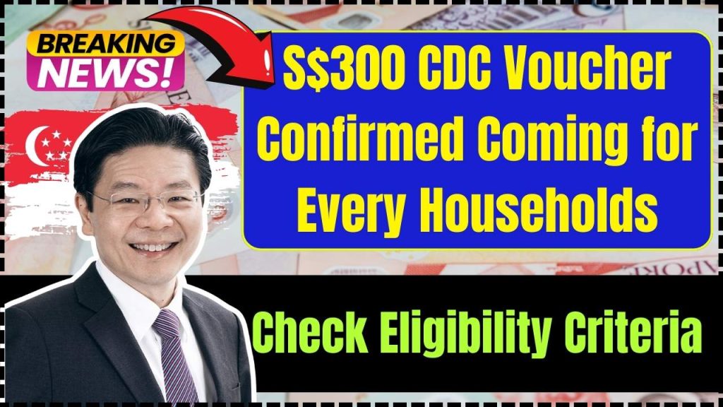 S$300 CDC Voucher Confirmed Coming for Every Households in 2025