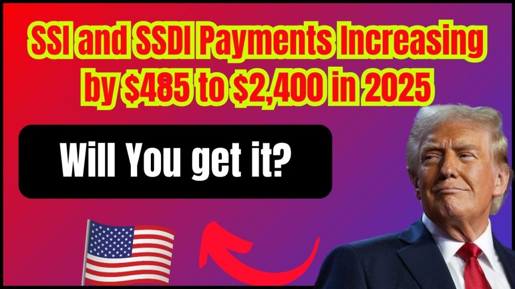 SSI and SSDI Payments Increasing by $485 to $2,400 in 2025