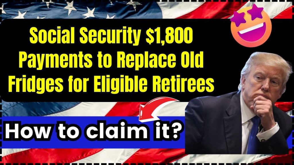 Social Security $1,800 Payments to Replace Old Fridges for Eligible Retirees